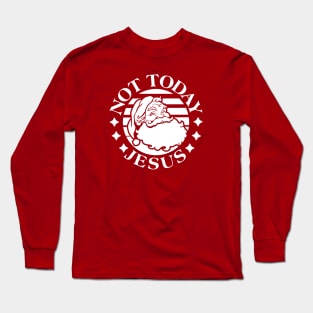 Not Today Jesus Long Sleeve T-Shirt